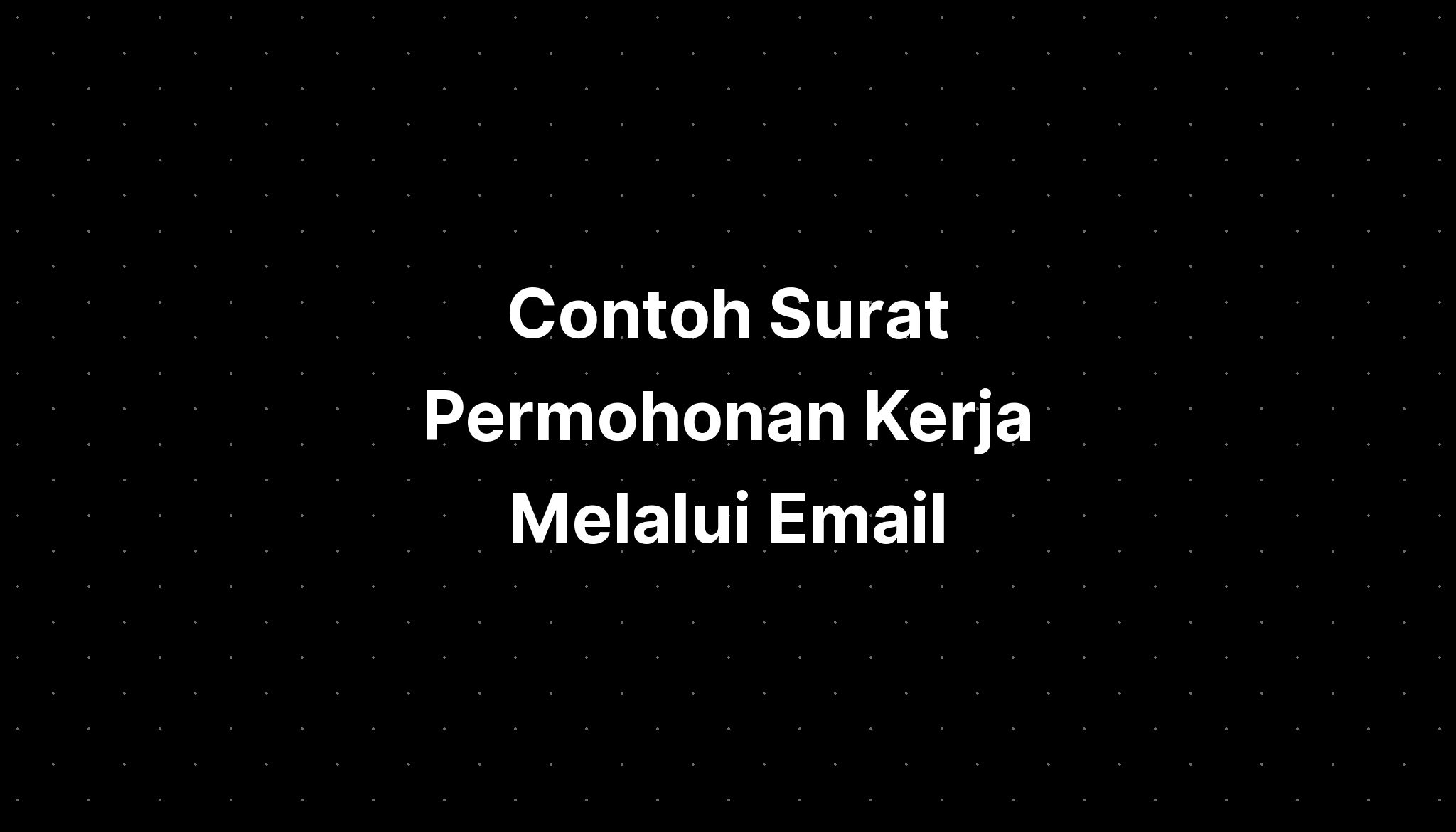 Contoh Surat Permohonan Kerja Melalui Email - IMAGESEE